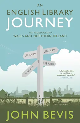Un voyage dans une bibliothèque anglaise : Avec des détours au Pays de Galles et en Irlande du Nord - An English Library Journey: With Detours to Wales and Northern Ireland