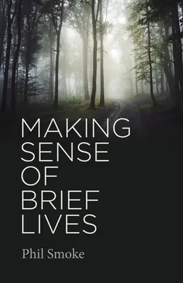 Donner un sens à des vies brèves - Making Sense of Brief Lives