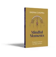 Les moments de pleine conscience - Des pensées pour nourrir votre corps et votre âme - Mindful Moments - Thoughts to Nourish Your Body and Soul