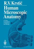 Anatomie microscopique humaine : Un atlas pour les étudiants en médecine et en biologie - Human Microscopic Anatomy: An Atlas for Students of Medicine and Biology