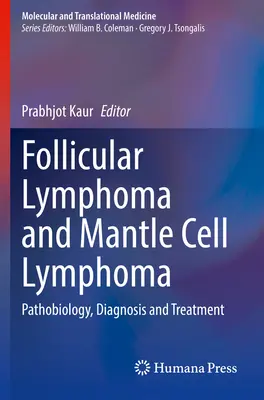 Lymphome folliculaire et lymphome à cellules du manteau : Pathobiologie, diagnostic et traitement - Follicular Lymphoma and Mantle Cell Lymphoma: Pathobiology, Diagnosis and Treatment