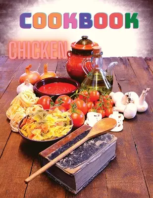 300 recettes de poulet : Un livre de cuisine pour des dîners faciles - 300 Chicken Recipes: A Cookbook for Easy Dinners