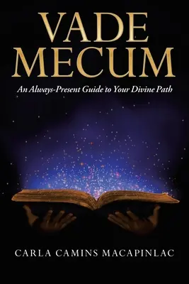 Vade Mecum : Un guide toujours présent pour votre chemin divin - Vade Mecum: An Always-Present Guide to Your Divine Path