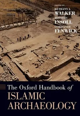 Le manuel d'archéologie islamique d'Oxford - The Oxford Handbook of Islamic Archaeology