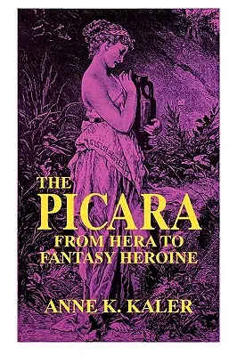 La Picara : De Héra à l'héroïne de fantasy - The Picara: From Hera to Fantasy Heroine
