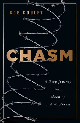 Le gouffre : Un voyage profond vers le sens et la plénitude - Chasm: A Deep Journey into Meaning and Wholeness