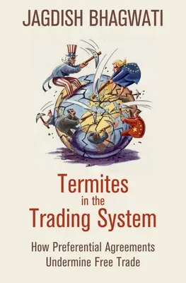Les termites dans le système commercial : Comment les accords préférentiels sapent le libre-échange - Termites in the Trading System: How Preferential Agreements Undermine Free Trade
