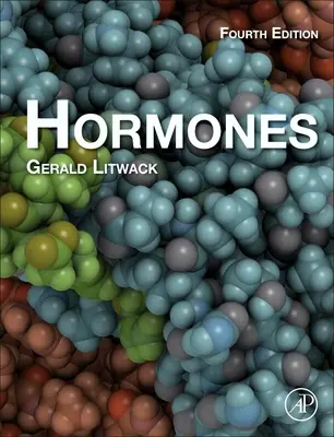 Hormones (Litwack Gerald (Professeur émérite et président des sciences fondamentales The Geisinger Commonwealth School of Medicine Scranton PA 18503 USA)) - Hormones (Litwack Gerald (Emeritus Professor and Chair of Basic Sciences The Geisinger Commonwealth School of Medicine Scranton PA 18503 USA))