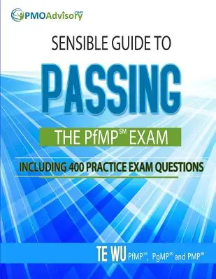 Guide pratique pour réussir l'examen PfMP SM : 400 questions pour s'entraîner à l'examen - Sensible Guide to Passing the PfMP SM Exam: Including 400 Practice Exams Questions