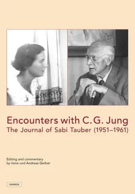 Rencontres avec C. G. Jung : Le journal de Sabi Tauber (1951-1961) - Encounters with C. G. Jung: The Journal of Sabi Tauber (1951-1961)