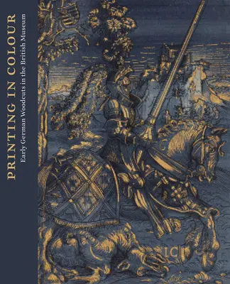 L'impression en couleur à ses débuts : Les gravures sur bois de la Renaissance allemande au British Museum - Early Colour Printing: German Renaissance Woodcuts at the British Museum