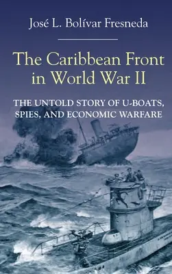 Le front des Caraïbes pendant la Seconde Guerre mondiale - The Caribbean Front in World War II