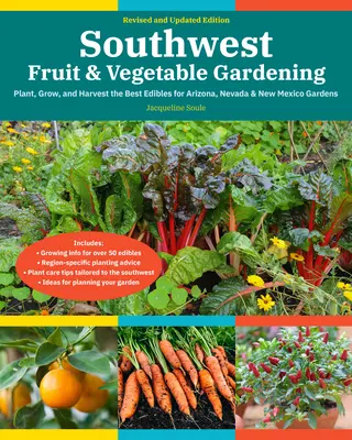 Le jardinage des fruits et légumes du Sud-Ouest, 2e édition : Planter, cultiver et récolter les meilleures plantes comestibles pour les jardins de l'Arizona, du Nevada et du Nouveau-Mexique - Southwest Fruit & Vegetable Gardening, 2nd Edition: Plant, Grow, and Harvest the Best Edibles for Arizona, Nevada & New Mexico Gardens