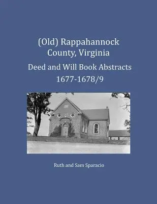 (Ancien) Comté de Rappahannock, Virginie Résumés de livres d'actes et de testaments 1677-1678/9 - (Old) Rappahannock County, Virginia Deed and Will Book Abstracts 1677-1678/9