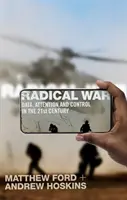 Radical War - Data, Attention and Control in the Twenty-First Century (La guerre radicale - Données, attention et contrôle au XXIe siècle) - Radical War - Data, Attention and Control in the Twenty-First Century