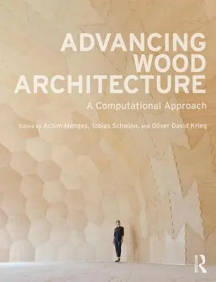 Faire progresser l'architecture du bois : Une approche computationnelle - Advancing Wood Architecture: A Computational Approach