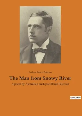 L'homme de Snowy River : Un poème du poète du bush australien Banjo Paterson - The Man from Snowy River: A poem by Australian bush poet Banjo Paterson