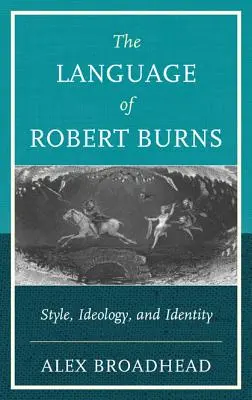 La langue de Robert Burns : Style, idéologie et identité - The Language of Robert Burns: Style, Ideology, and Identity