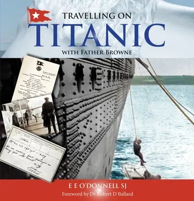 Voyage sur le Titanic : avec le Père Browne - Travelling on Titanic: With Father Browne