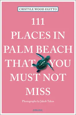 111 lieux à ne pas manquer à Palm Beach : 111 lieux/boutiques - 111 Places in Palm Beach That You Must Not Miss: 111 Places/Shops