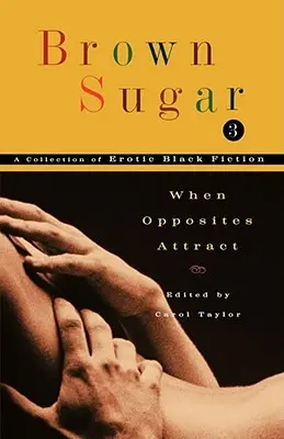 Sucre brun 3 : Quand les opposés s'attirent - Brown Sugar 3: When Opposites Attract