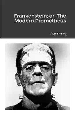 Frankenstein ou le Prométhée moderne - Frankenstein; or, The Modern Prometheus