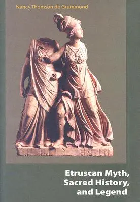 Mythe étrusque, histoire sacrée et légende - Etruscan Myth, Sacred History, and Legend