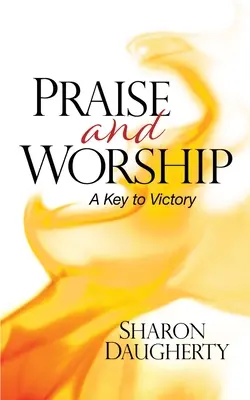 Louange et adoration : La clé de la victoire - Praise and Worship: A Key to Victory