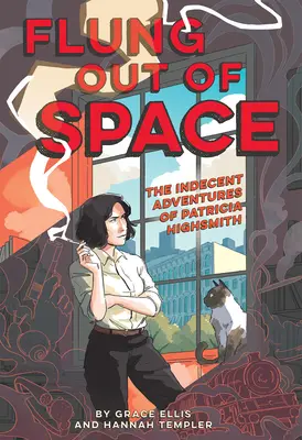 L'espace à l'envers : Inspiré par les aventures indécentes de Patricia Highsmith - Flung Out of Space: Inspired by the Indecent Adventures of Patricia Highsmith