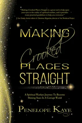Rendre droits les endroits tortueux : Un voyage de guerre spirituelle pour devenir des étoiles brillantes dans un monde corrompu - Making Crooked Places Straight: A Spiritual Warfare Journey to Become Shining Stars in a Corrupt World