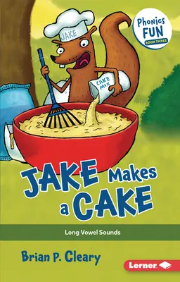 Jake fait un gâteau : Les sons des voyelles longues - Jake Makes a Cake: Long Vowel Sounds