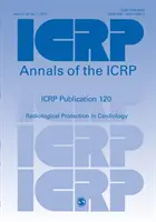 Publication 120 de la CIPR - Protection radiologique en cardiologie - ICRP Publication 120 - Radiological Protection in Cardiology