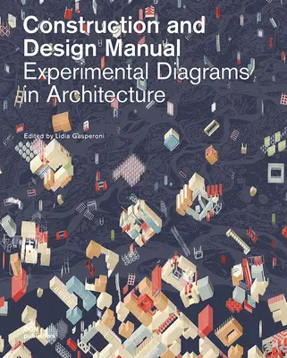 Diagrammes expérimentaux en architecture : Manuel de construction et de conception - Experimental Diagrams in Architecture: Construction and Design Manual