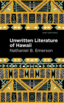 Littérature non écrite d'Hawaï : Les chants sacrés de la Hula - Unwritten Literature of Hawaii: The Sacred Songs of the Hula