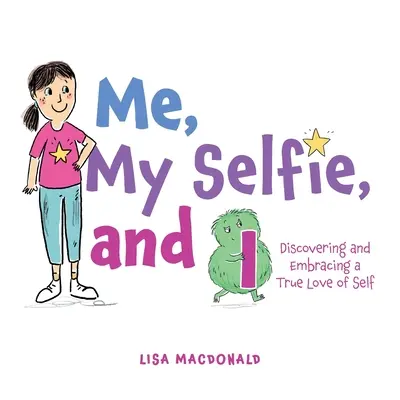 Moi, mon selfie et moi : Découvrir et embrasser un véritable amour de soi - Me, My Selfie, and I: Discovering and Embracing a True Love of Self