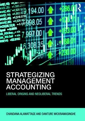 Stratégies de comptabilité de gestion - Origines libérales et tendances néolibérales - Strategizing Management Accounting - Liberal Origins and Neoliberal Trends