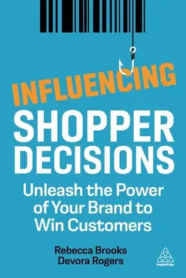 Influencer les décisions des acheteurs : Libérez le pouvoir de votre marque pour gagner des clients - Influencing Shopper Decisions: Unleash the Power of Your Brand to Win Customers