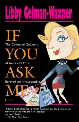 If You Ask Me : The Collected Columns of America's Most Beloved and Irresponsible Critic (Si vous me posez la question : les chroniques rassemblées du critique américain le plus aimé et le plus irresponsable) - If You Ask Me: The Collected Columns of America's Most Beloved and Irresponsible Critic