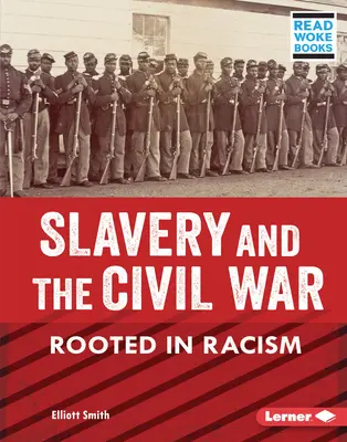 L'esclavage et la guerre civile : un enracinement dans le racisme - Slavery and the Civil War: Rooted in Racism