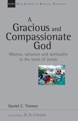 Un Dieu miséricordieux et compatissant : Mission, salut et spiritualité dans le livre de Jonas - A Gracious and Compassionate God: Mission, Salvation and Spirituality in the Book of Jonah
