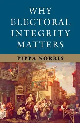 Pourquoi l'intégrité électorale est importante - Why Electoral Integrity Matters