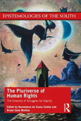 La pluralité des droits de l'homme : La diversité des luttes pour la dignité : La diversité des luttes pour la dignité : la diversité des luttes pour la dignité - The Pluriverse of Human Rights: The Diversity of Struggles for Dignity: The Diversity of Struggles for Dignity