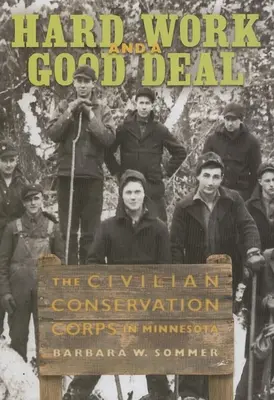 Un travail acharné et une bonne affaire : le Civilian Conservation Corps dans le Minnesota - Hard Work and a Good Deal: The Civilian Conservation Corps in Minnesota
