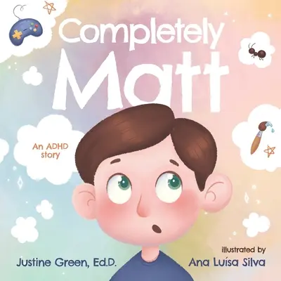 Complètement Matt : une histoire de TDAH - Completely Matt: An ADHD Story