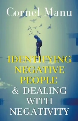 Identifier les personnes négatives et gérer la négativité - Identifying Negative People & Dealing With Negativity