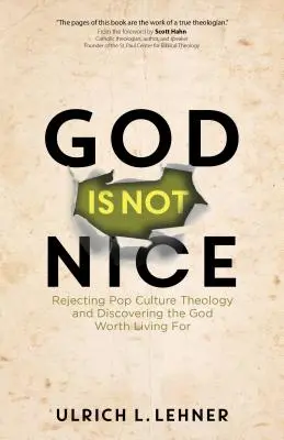 Dieu n'est pas gentil : Rejeter la théologie de la culture populaire et découvrir le Dieu pour lequel il vaut la peine de vivre - God Is Not Nice: Rejecting Pop Culture Theology and Discovering the God Worth Living for