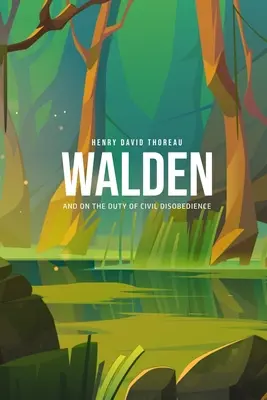 Walden, et Du devoir de désobéissance civile - Walden, and On the Duty of Civil Disobedience