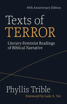 Textes de terreur (édition du 40e anniversaire) : Lectures littéraires et féministes des récits bibliques - Texts of Terror (40th Anniversary Edition): Literary-Feminist Readings of Biblical Narratives