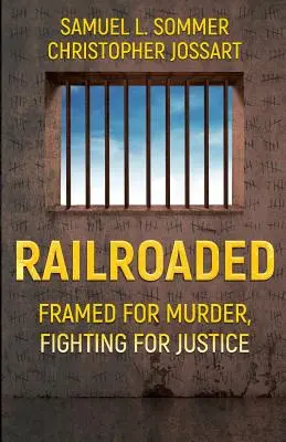 Railroaded : Le meurtre encadré, le combat pour la justice - Railroaded: Framed For Murder, Fighting For Justice