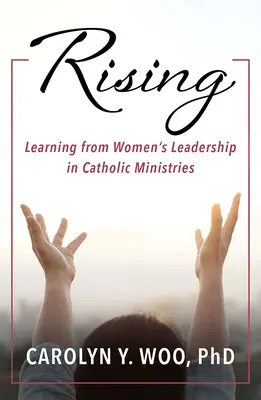 Rising : Apprendre du leadership des femmes dans les ministères catholiques - Rising: Learning from Women's Leadership in Catholic Ministries